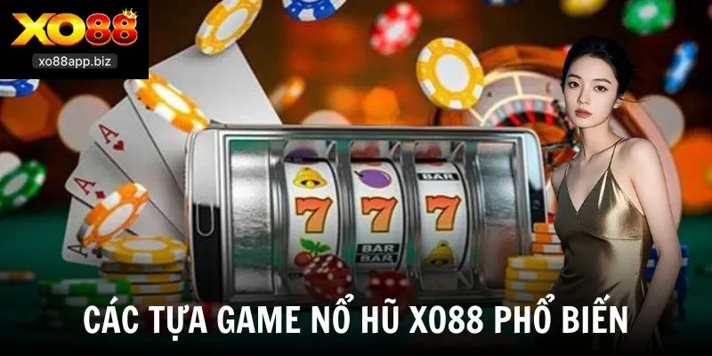 Các tựa game nổ hũ XO88 phổ biến