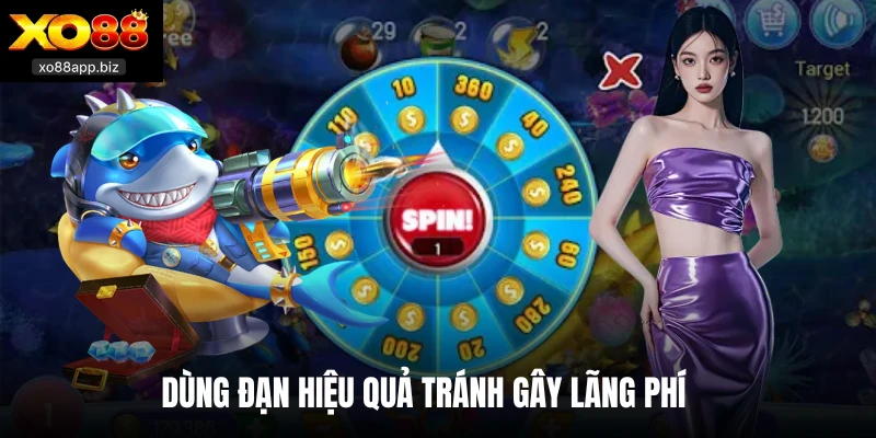 Dùng đạn hiệu quả tránh gây lãng phí 