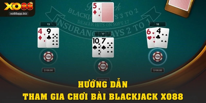 Hướng dẫn tham gia chơi bài Blackjack XO88