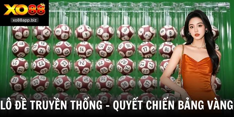 Lô Đề Truyền Thống - Đẳng Cấp Dự Đoán Kết Quả Ba Miền