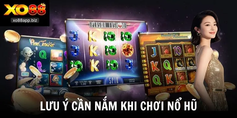 Lưu ý cần nắm khi chơi nổ hũ