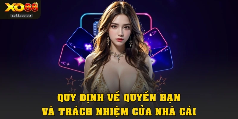 Quy định về quyền hạn và trách nhiệm của nhà cái