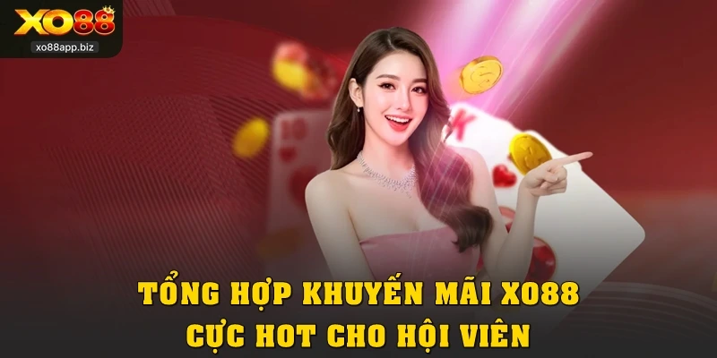 Tổng hợp khuyến mãi XO88 cực HOT cho hội viên